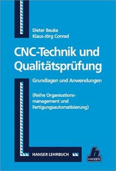 CNC-Technik und Qualitätprüfung: Grundlagen und Anwendungen Business & Technology