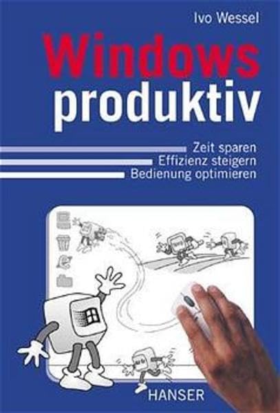 Windows produktiv: Zeit sparen, Effizienz steigern, Bedienung optimieren Computer Science