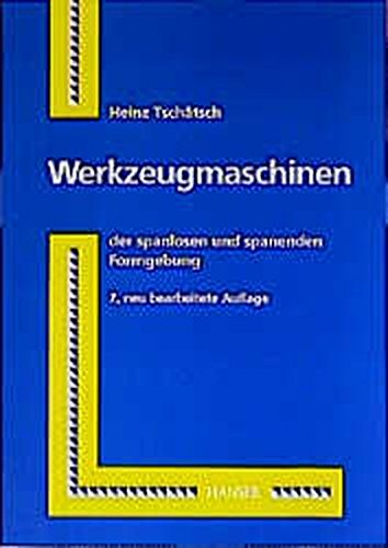 Werkzeugmaschinen: der spanlosen und spanenden Formgebung Business & Technology
