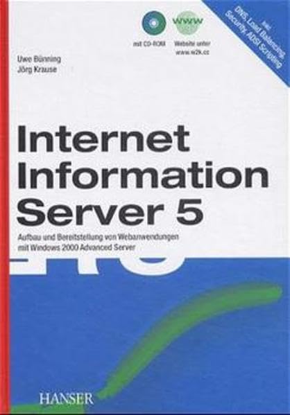 Internet Information Server 5: Aufbau und Bereitstellung von Webanwendungen mit Windows 2000 Advanced Server Computer Science