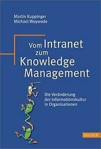 Vom Intranet zum Knowledge Management: Die Veränderung der Informationskultur in Organisationen Business, Finance & Career