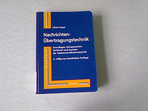 Nachrichten-Übertragungstechnik: Grundlagen, Komponenten, Verfahren und Systeme der Telekommunikationstechnik Business & Technology