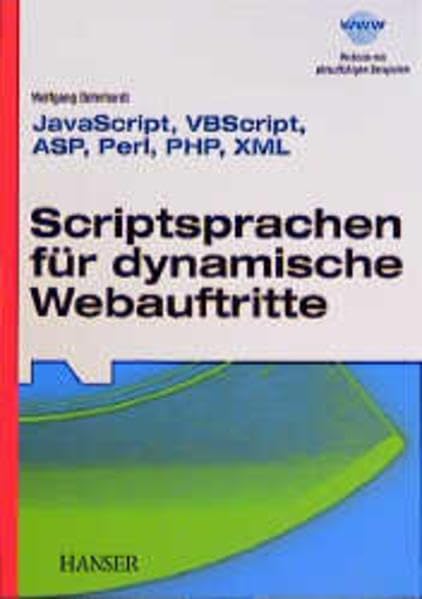 Scriptsprachen für dynamische Webauftritte: JavaScript, VBScript, ASP, Perl, PHP, XML Computer Science Books