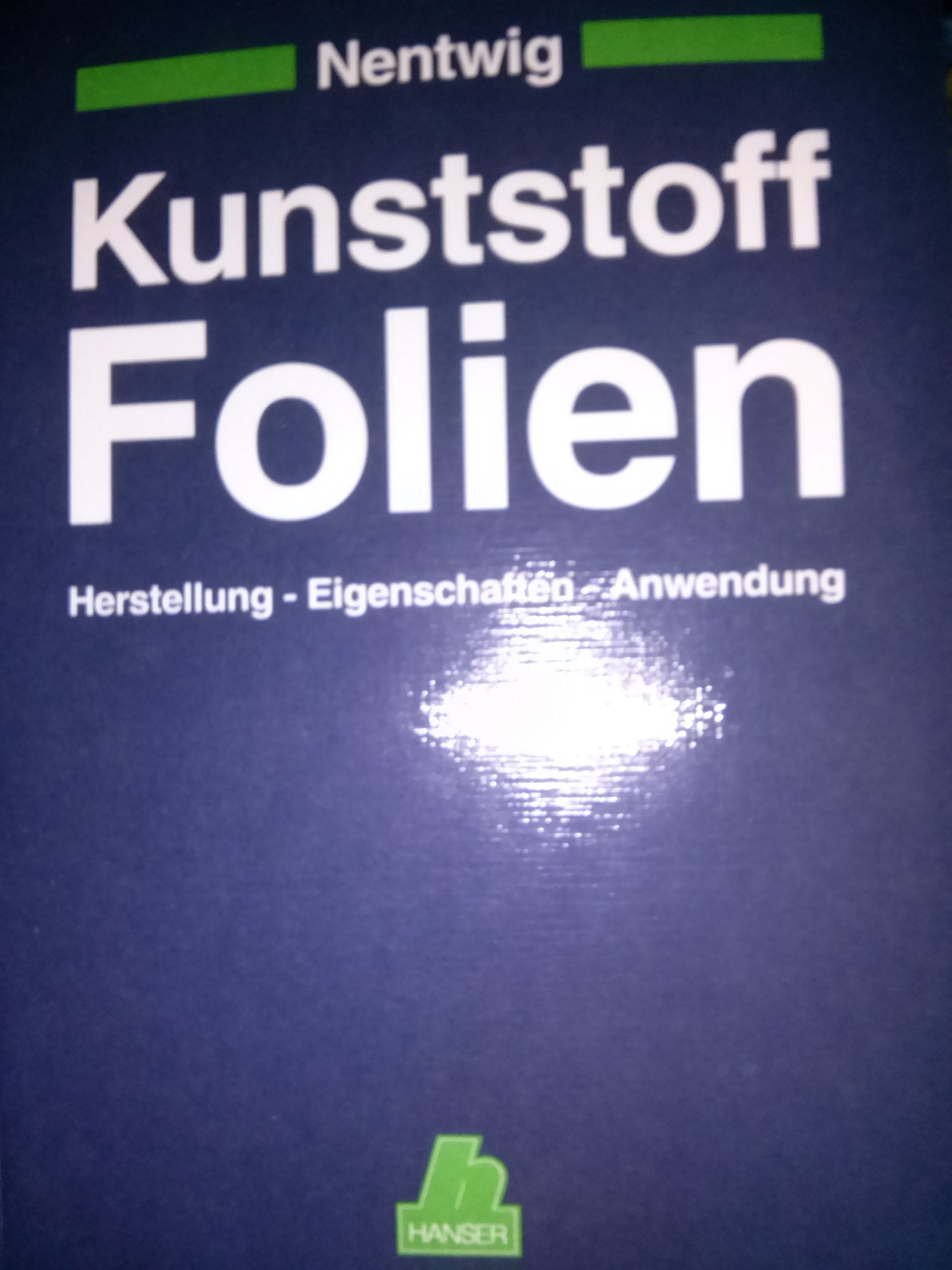 Kunststoff-Folien: Herstellung - Eigenschaften - Anwendung Professional & Reference Books