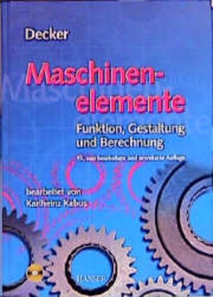 Maschinenelemente. Funktion, Gestaltung und Berechnung. Mit einem Tabellenband mit 325 Tabellen und Diagrammen sowie Berechnungssoftware auf CD-ROM. Business & Technology