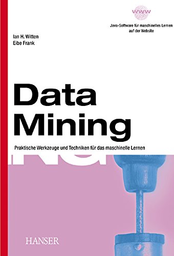 Data Mining: Praktische Werkzeuge und Techniken für das maschinelle Lernen Computer Science