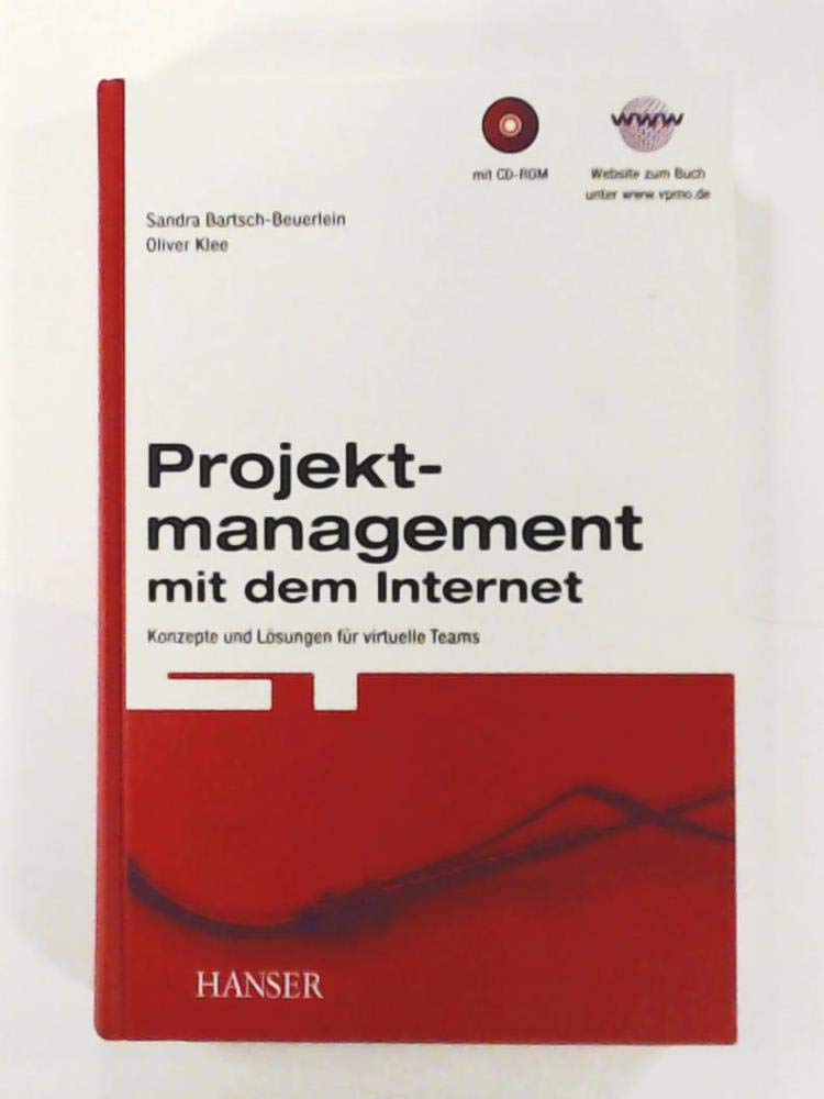 Projektmanagement mit dem Internet: Konzepte und Lösungen für virtuelle Teams Auf CD-ROM: Open-Source-Software-Lösung für ein Virtuelles Projektbüro Business, Finance & Career