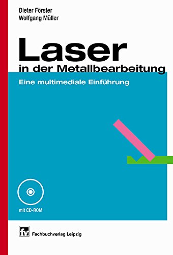 Laser in der Metallbearbeitung: Eine multimediale Einführung Business & Technology