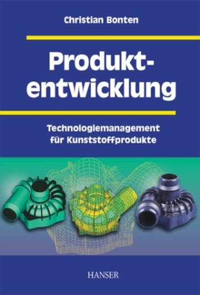 Produktentwicklung: Technologiemanagement für Kunststoffprodukte Business & Technology