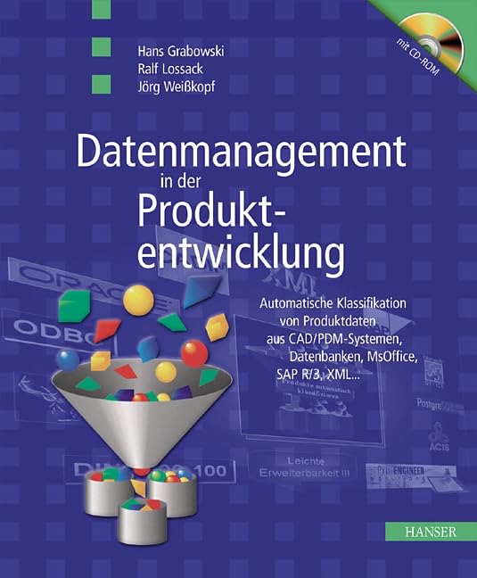 Datenmanagement in der Produktentwicklung: Automatische Klassifikation von Produktdaten aus 3D-CAD-Systemen, PDM- und ERP-Systemen, XML- und Office-Dokumenten ... Business & Technology
