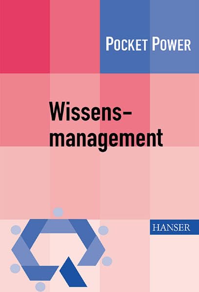 Wissensmanagement: 7 Bausteine für die Umsetzung in der Praxis Business, Finance & Career