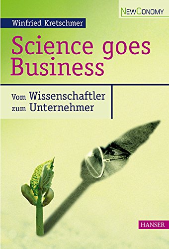 Science goes Business: Vom Wissenschaftler zum Unternehmer Business, Finance & Career