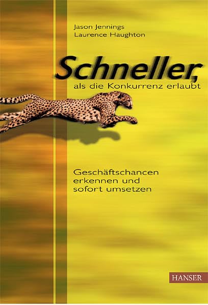 Schneller, als die Konkurrenz erlaubt: Geschäftschancen erkennen und sofort umsetzen Politics & Society