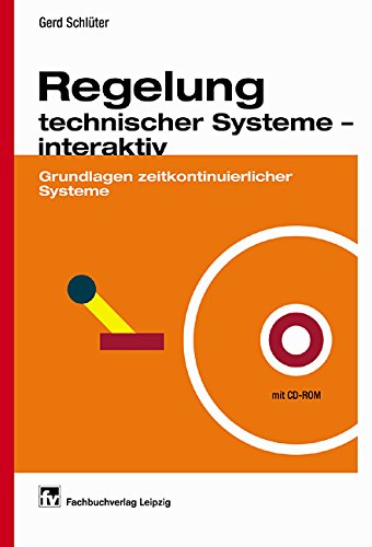Regelung technischer Systeme interaktiv: Grundlagen zeitkontinuierlicher Systeme Business & Technology
