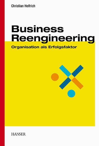 Business Reengineering: Organisation als Erfolgsfaktor: Mehr verkaufen - billiger produzieren Law