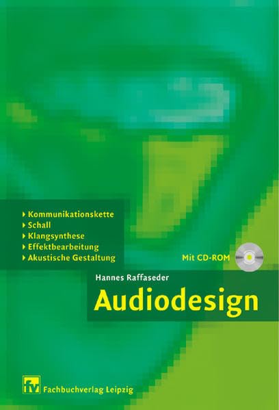 Audiodesign: Kommunikationskette, Schall, Klangsynthese, Effektbearbeitung, Akustische Gestaltung Film, Art & Culture