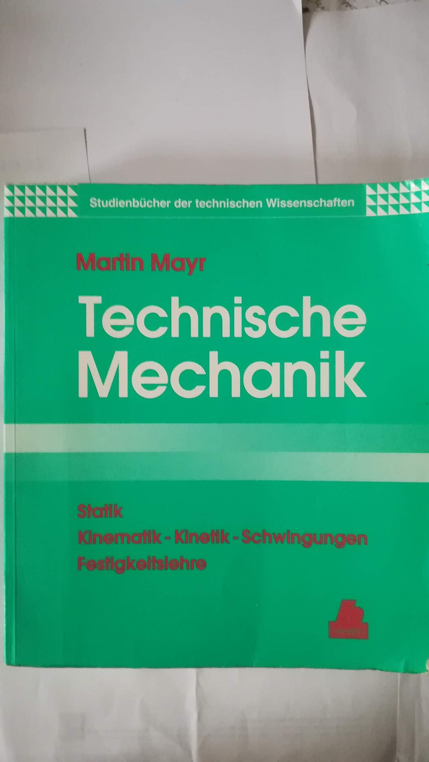 Technische Mechanik: Statik - Kinematik - Kinetik - Schwingungen - Festigkeitslehre Media & Communication