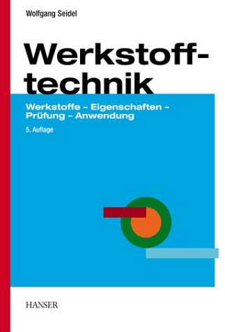 Werkstofftechnik: Werkstoffe - Eigenschaften - Prüfung - Anwendung Business & Technology