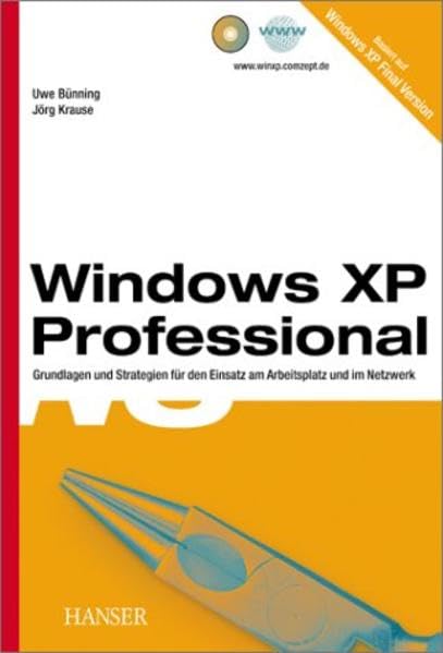 Windows XP Professional. Grundlagen und Strategien für den Einsatz am Arbeitsplatz und im Netzwerk Computer Science