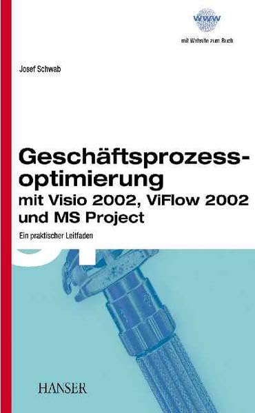 Geschäftsprozessmanagement mit Visio, ViFlow und MS Project: Prozessoptimierung als Projekt Business, Finance & Career
