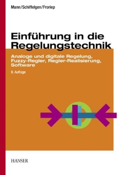 Einführung in die Regelungstechnik: Analoge und digitale Regelung, Fuzzy-Regler, Regel-Realisierung, Software Professional & Reference Books