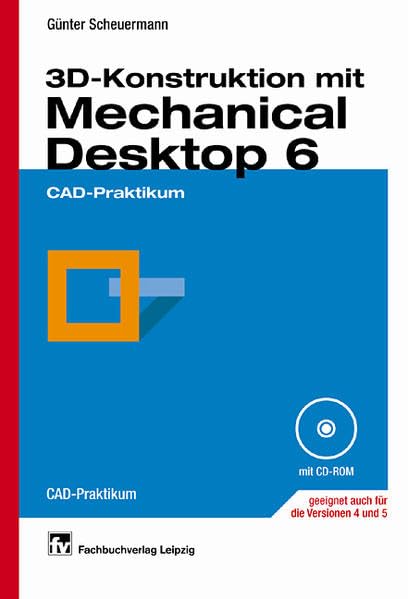 3D-Konstruktion mit Mechanical Desktop 6: CAD-Praktikum Books