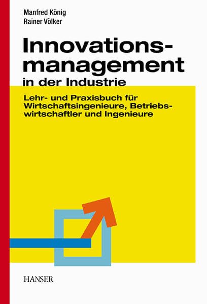 Innovationsmanagement in der Industrie: Lehr- und Praxisbuch für Wirtschaftsingenieure, Betriebswirtschaftler und Ingenieure Law