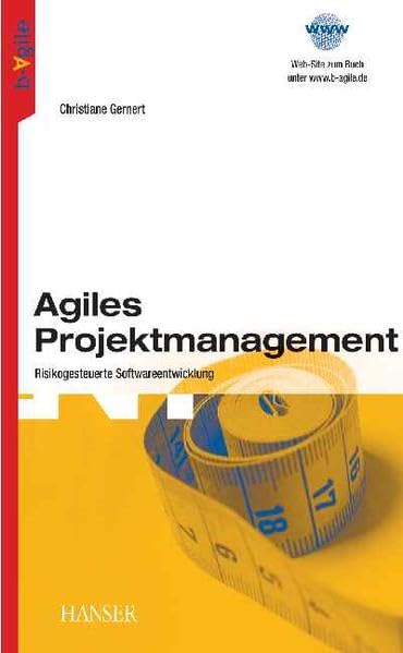 Agiles Projektmanagement: Risikogesteuerte Softwareentwicklung Computer Science