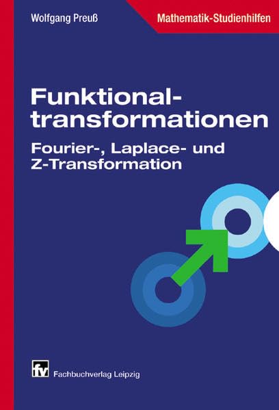 Funktionaltransformationen: Fourier-, Laplace- und Z-Transformation Business & Technology