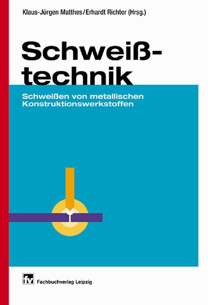 Schweißtechnik: Schweißen von metallischen Konstruktionswerkstoffen Business & Technology