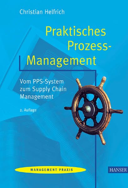 Praktisches Prozess-Management: Vom PPS-System zum Supply Chain Management Law