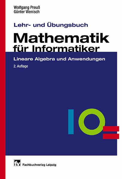 Lehr- und Übungsbuch Mathematik für Informatiker: Lineare Algebra und Anwendungen Computer Science