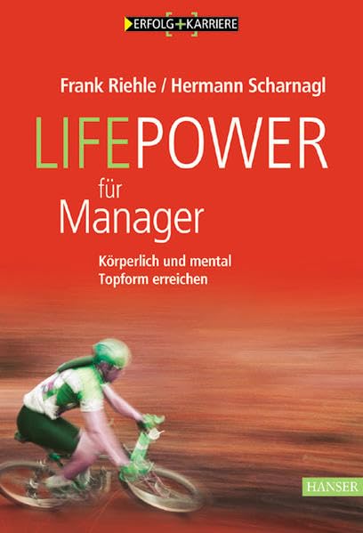 LifePower für Manager: Körperlich und mental Topform erreichen Health, Nutrition & Fitness
