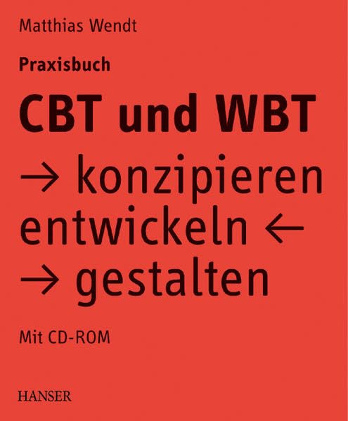CBT und WBT konzipieren, entwickeln, gestalten. Praxisbuch. Computer Science