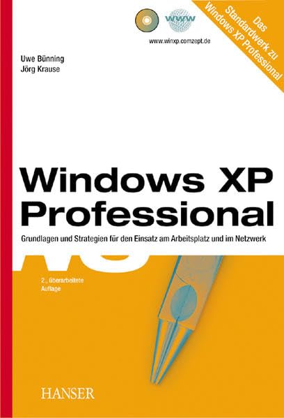 Windows XP Professional: Grundlagen und Strategien für den Einsatz am Arbeitsplatz und im Netzwerk Computer Science