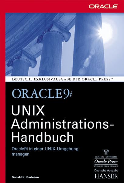 Oracle 9i. UNIX Administrations- Handbuch. Oracle 9i in einer UNIX- Umgebung managen Computer Science