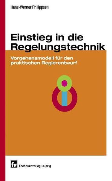 Einstieg in die Regelungstechnik: Vorgehensmodell für den praktischen Reglerentwurf Professional & Reference Books