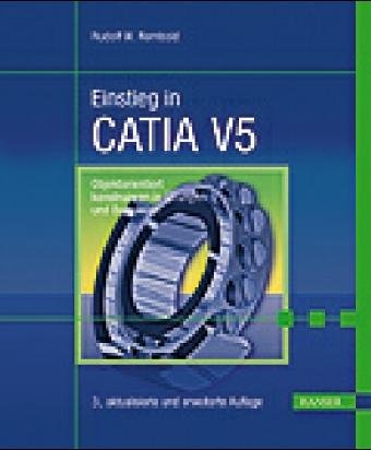 Einstieg in CATIA V5: Konstruktion in Übungen und Beispielen Business & Technology