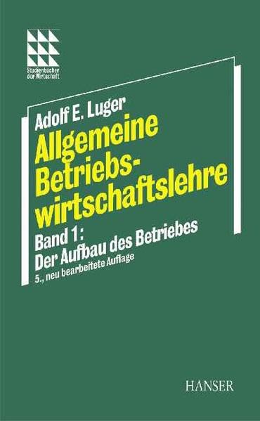 Allgemeine Betriebswirtschaftslehre: Band 1: Der Aufbau des Betriebes Law