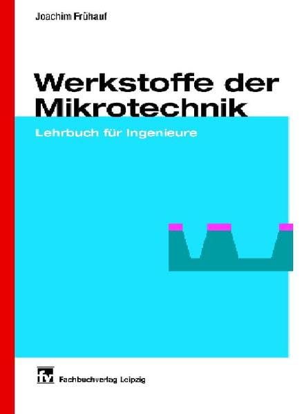 Werkstoffe der Mikrotechnik: Lehrbuch für Ingenieure Business & Technology