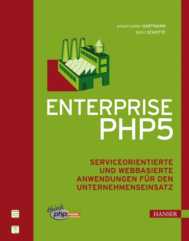 Enterprise PHP 5: Serviceorientierte und webbasierte Anwendungen für den Unternehmenseinsatz Computer Science
