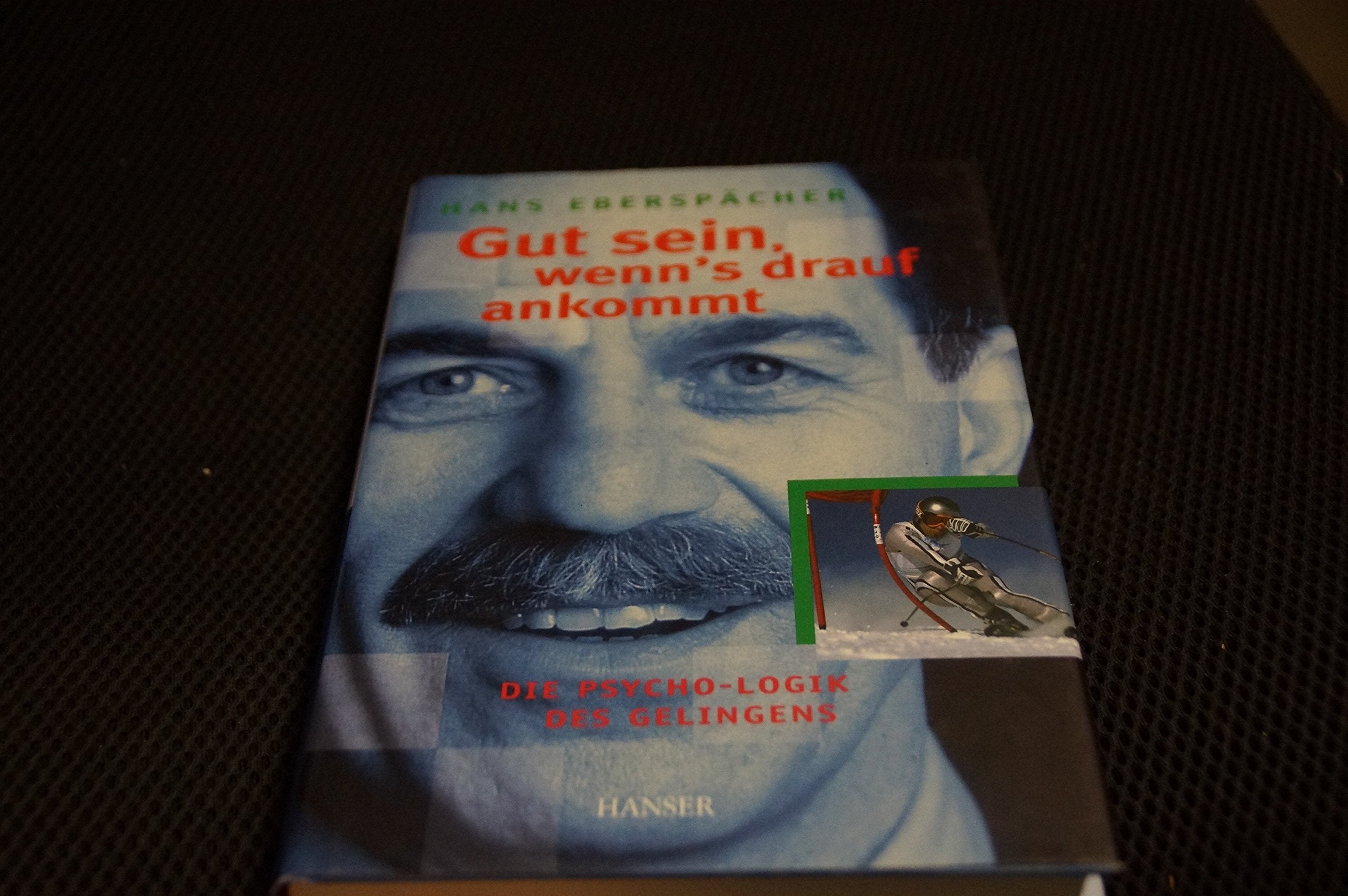 Gut sein, wenn's drauf ankommt: Die Psycho-Logik des Gelingens Business, Finance & Career