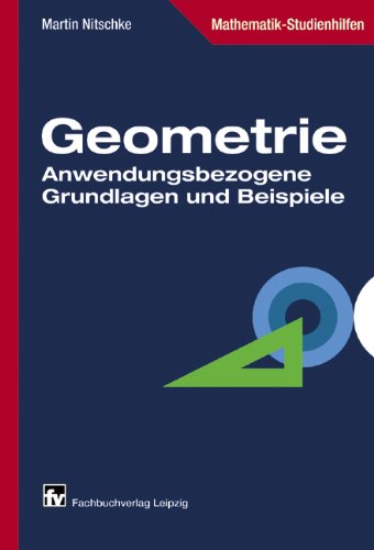 Geometrie: Anwendungsbezogene Grundlagen und Beispiele Mathematics Books