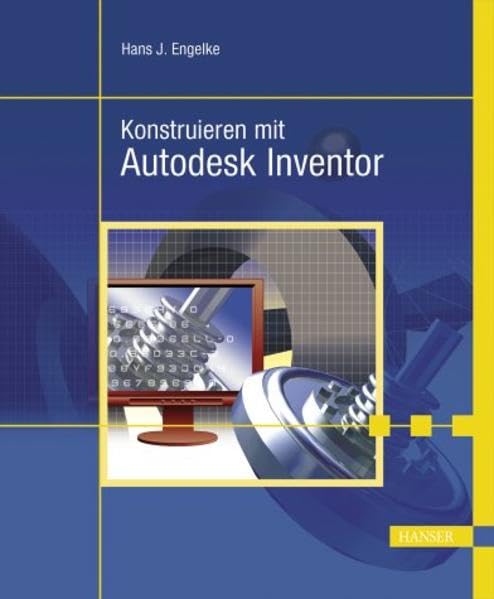 Konstruieren mit Autodesk Inventor 9: auch für die Versionen 8, 7 und 6 Business & Technology