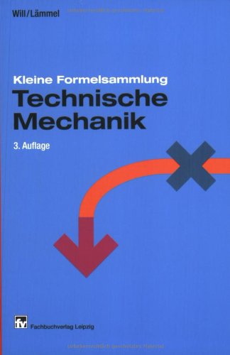 Kleine Formelsammlung Technische Mechanik Business & Technology