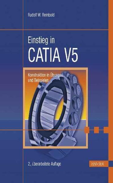 Einstieg in CATIA V5: Konstruktion in Übungen und Beispielen Business & Technology