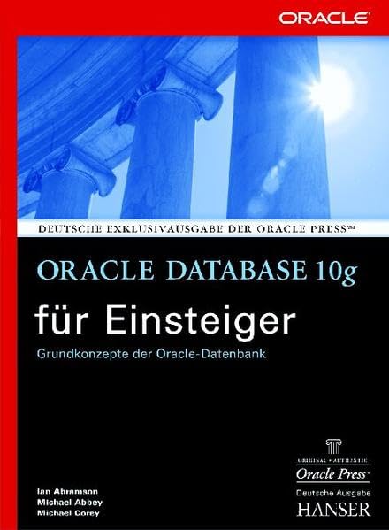 Oracle Database 10g für Einsteiger: Grundkonzepte der Oracle-Datenbank Computer Science