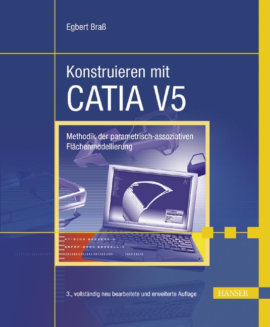 Konstruieren mit CATIA V5: Methodik der parametrisch-assoziativen Flächenmodellierung Business & Technology
