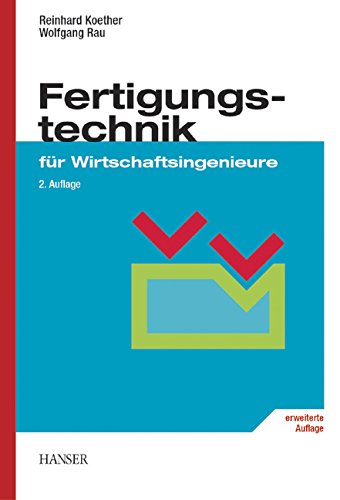 Fertigungstechnik für Wirtschaftsingenieure Business & Technology