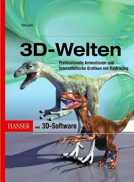 3D-Welten: Professionelle Animationen und fotorealistische Grafiken mit Raytracing Computer Science